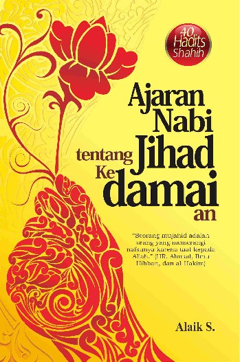 Ajaran Nabi Tentang Jihad Kedamaian (40 Hadits Shahih)